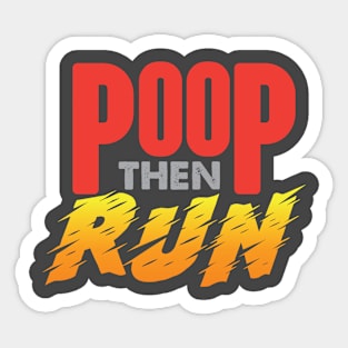 Funny Running Poop Then Run Sticker